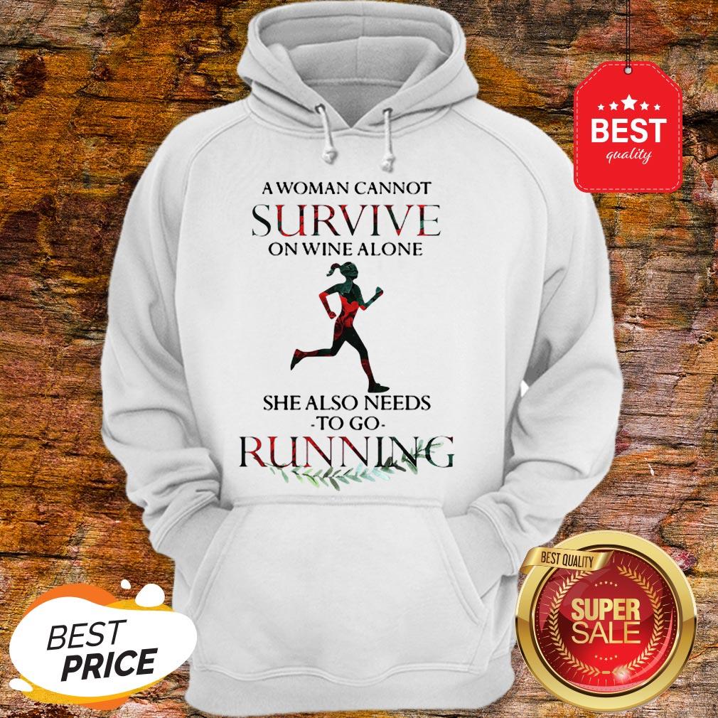 A Woman Cannot Survive On Wine Alone She Also Needs To Go Running Hoodie A Woman Cannot Survive On Wine Alone She Also Needs To Go Running Hoodie