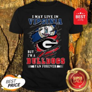 I May Live In Virginia But I’m A Georgia Bulldogs Fan Forever Shirt