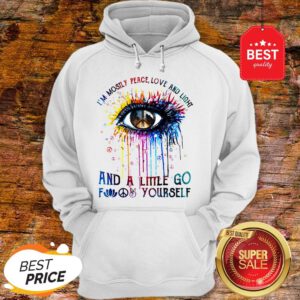 Official Eye Colors I’m Mostly Peace Love And Light And A Little Go Fuck Yourself Hoodie