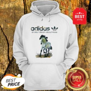 Official Addicted Adidas All Day I Dream About Horse Hoodie