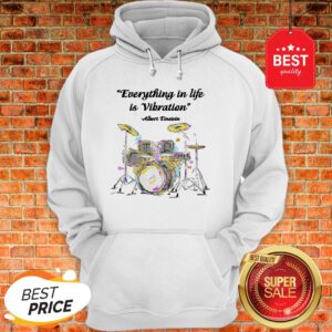 Official Drummer Everything In Life Is Vibration Albert Einstein Hoodie