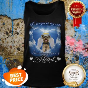 Yorkshire Terrier No Longer At My Side But Always In My Heart Tank Top