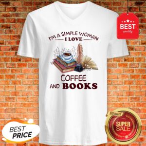 Official I’m A Simple Woman I Love Coffee And Books V-Neck