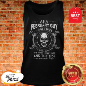 Skull As A February Guy I Have 3 Sides The Quiet And Sweet Side Tank Top