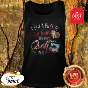 Official I Sew A Piece Of My Heart Into Every Quilt I Make Tank Top