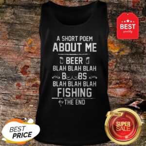A Short Poem About Me Beer Blah Boobs Blah And Fishing The End Tank Top