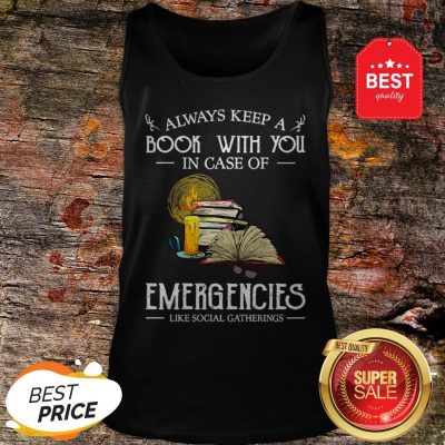 Official Always Keep A Book With You In Case Of Emergencies Social Gatherings Tank Top