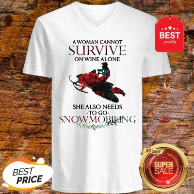 A Woman Cannot Survive On Wine Alone She Also Needs Snowmobiling V-Neck