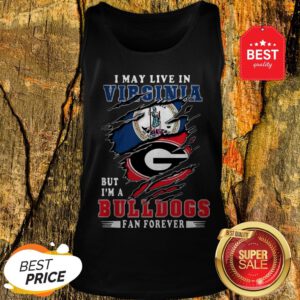 I May Live In Virginia But I’m A Georgia Bulldogs Fan Forever Tank Top