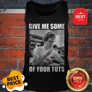 Official Napoleon Dynamite Give Me Some Of Your Tots Tank Top
