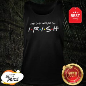 Official Friends The One Where I’m Irish St. Patrick’s Day Tank Top