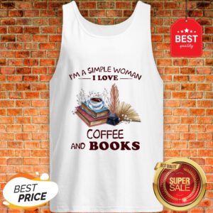 Official I’m A Simple Woman I Love Coffee And Books Tank Top