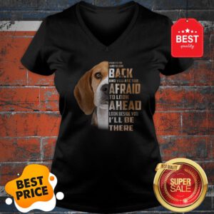 Beagle When It Is Too Hard To Look Back And You Are Too Afraid V-Neck