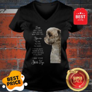 I Am Your Friend Your Partner Your Shih Tzu You Are My Life Love V-Neck