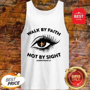 Eye Cross Jesus Walk By Faith Not By Sight 2 Corinthians 5 7 Tank Top