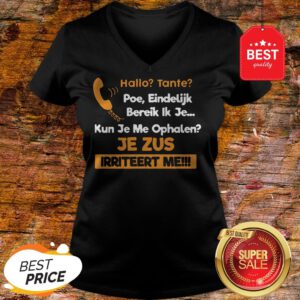 Hallo Tante Poe Eindelijk Bereik Ik Je Kun Je Me Ophalen Je Zus Irriteert Me V-Neck