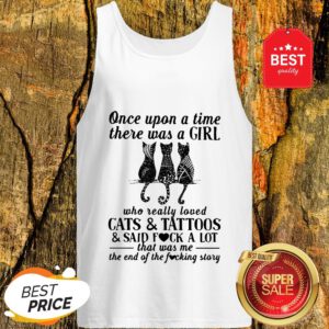 Once Upon A Time There Was A Girl Who Really Loved Cats And Tattoos And Said Fuck A Lot Tank Top
