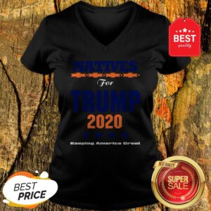 Official Natives For Trump 2020 Keeping America Great V-Neck