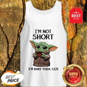 Official I’m Not Short I’m Baby Yoda Size Tank Top