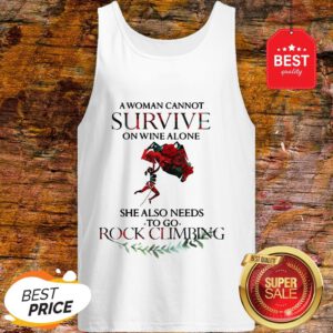 A Woman Cannot Survive On Wine Alone She Also Needs Rock Climbing Tank Top