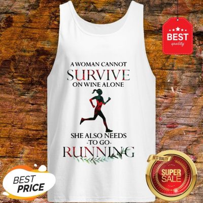 A Woman Cannot Survive On Wine Alone She Also Needs To Go Running Tank Top