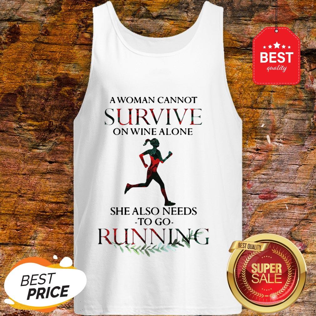 A Woman Cannot Survive On Wine Alone She Also Needs To Go Running Tank Top A Woman Cannot Survive On Wine Alone She Also Needs To Go Running Tank Top