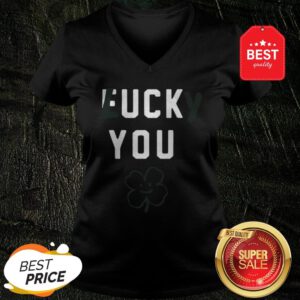 Official Fuck You Lucky St Patrick’s Day V-Neck