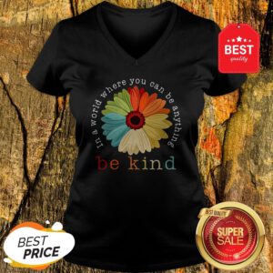 Official Flower In A World Where You Can Be Anything Be Kind V-Neck