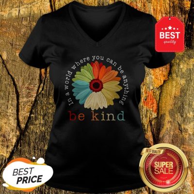 Official Flower In A World Where You Can Be Anything Be Kind V-Neck