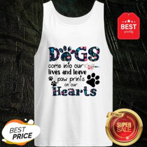 Dogs Come Into Our Lives And Leave Paw Prints On Our Hearts Tank Top
