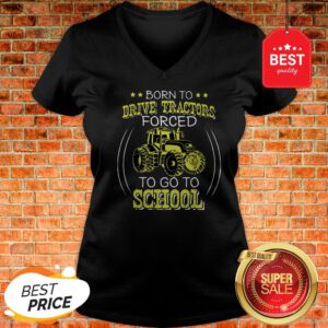 Official Born To Drive Tractors Forced To Go To School V-Neck