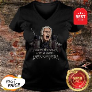 Official Geralt You’re Tearing Me Apart Yennefer The Witcher V-Neck