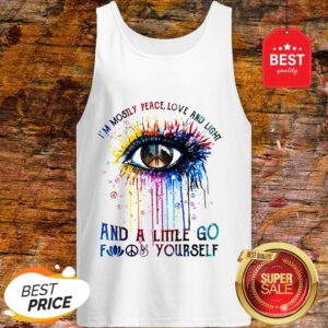 Official Eye Colors I’m Mostly Peace Love And Light And A Little Go Fuck Yourself Tank Top