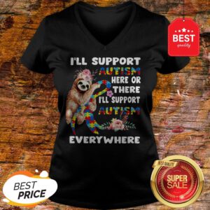 Official Flowers Sloth I’ll Support Autism Here Or There Everywhere V-Neck