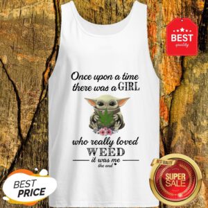 Official Baby Yoda Once Upon A Time There Was A Girl Who Really Love Weed Tank Top