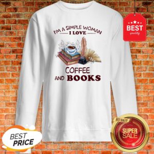 Official I’m A Simple Woman I Love Coffee And Books Sweatshirt