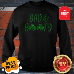 Bad And Boozy Shirt Cute Shamrock Funny St Patricks Day Gift Sweatshirt