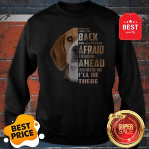 Beagle When It Is Too Hard To Look Back And You Are Too Afraid Sweatshirt