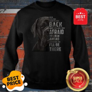 Cane Corso When It Is Too Hard To Look Back And You Are Too Sweatshirt