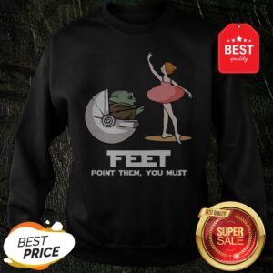 Baby Yoda Feet Point Them You Must Ballet Star Wars Sweatshirt