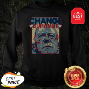 Official Change Is Inevitable Vote Bernie Sanders 2020 Sweatshirt