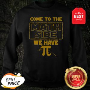 Official Come To The Math Side We Have Pi Star Wars Sweatshirt