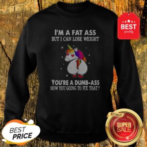 Official Unicorn I’m A Fat Ass But I Can Lose Weight Sweatshirt