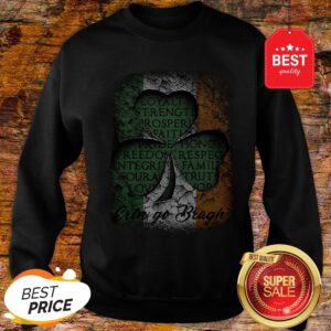 Erin Go Bragh St Patrick’s Day Irish Loyalty Strength Prosperity Sweatshirt