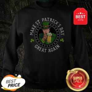 Official Donald Trump Make St. Patrick’s Day Great Again Shamrock Sweatshirt