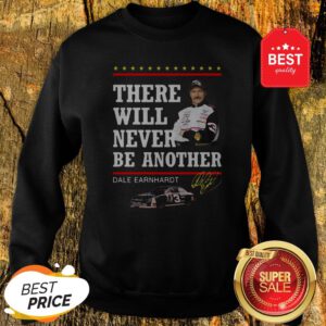 Official Dale Earnhardt There Will Never Be Another Signature Sweatshirt