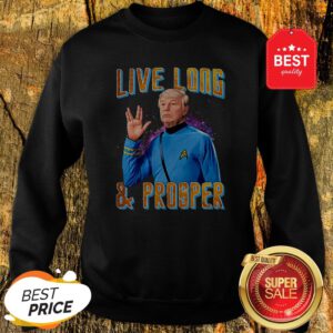Official Donald Trump Live Long And Prosper Sweatshirt