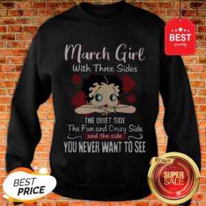 Official Betty Boop March Girl With Three Sides The Quiet Side The Fun Sweatshirt