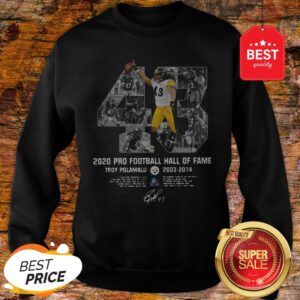 Official 43 Troy Polamalu 2020 Pro Football Hall Of Fame 2003 2014 Signature Sweatshirt