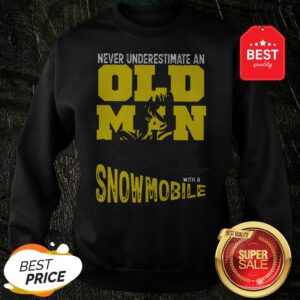 Official Never Underestimate An Old Man With A Snowmobile Sweatshirt